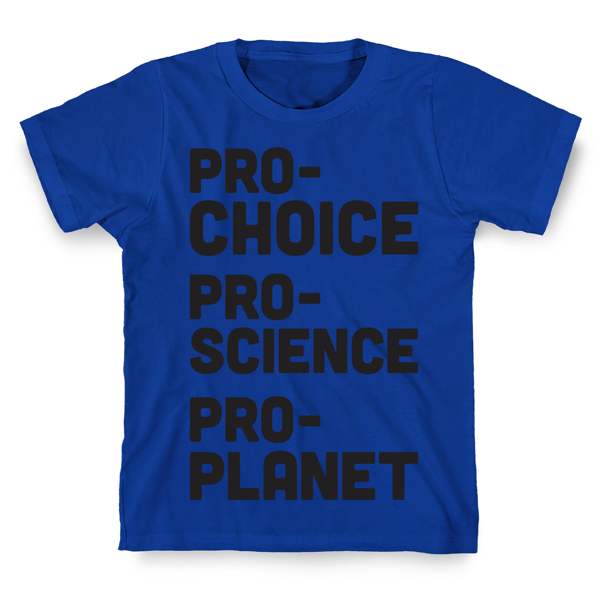 Pro-Choice Pro-Science Pro-Planet T-Shirt